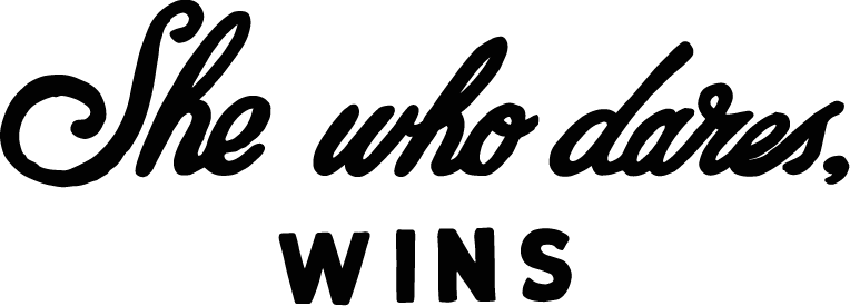 She who dares wins